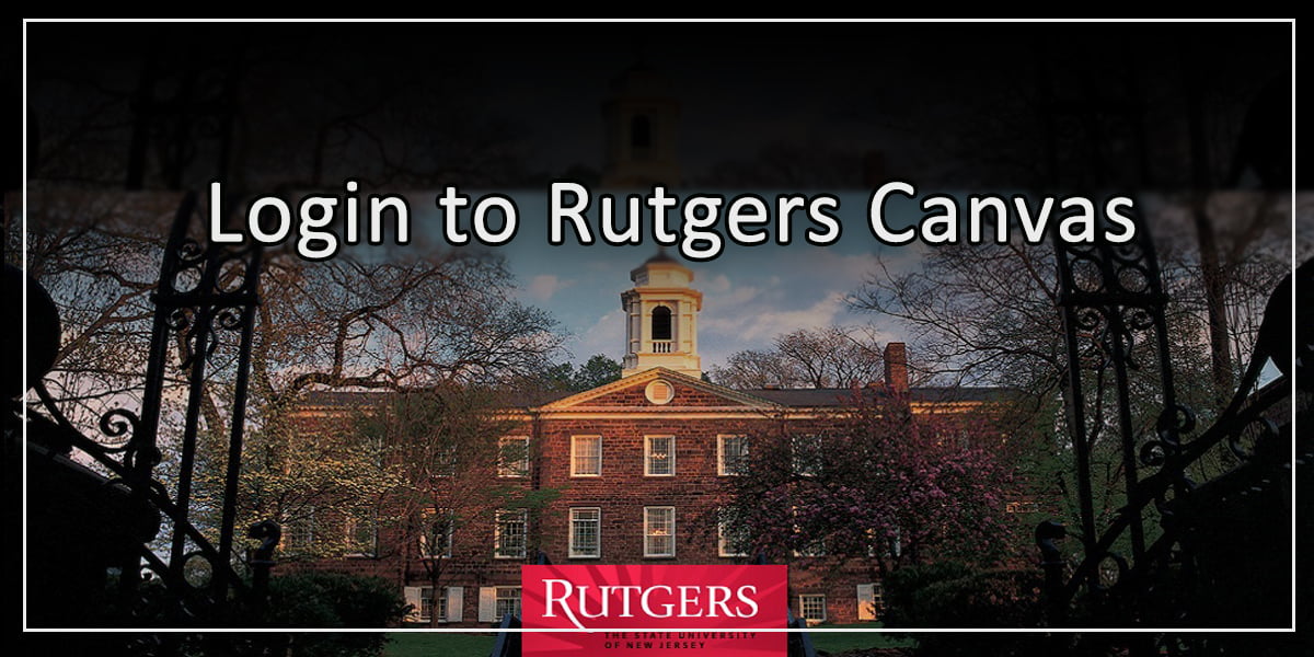 How to Login to Rutgers Canvas? Comprehensive Guide